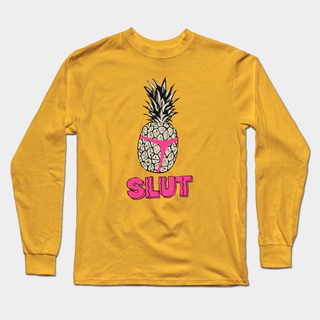 Pineapple Slut Long Sleeve T-Shirt by GraphicTeeShop